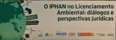 Iphan debate importância do licenciamento ambiental no País