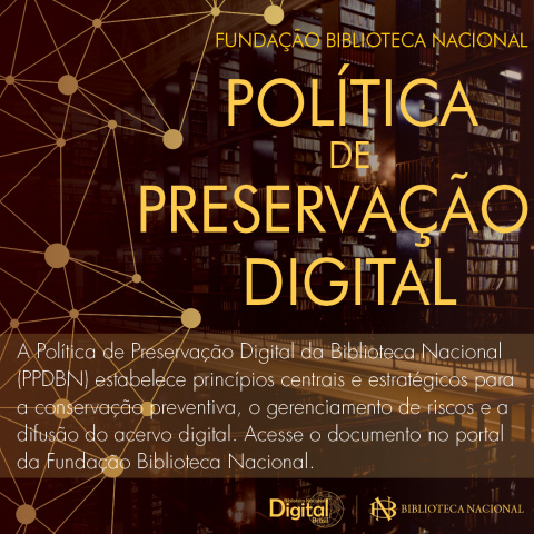 A Fundação Biblioteca Nacional publicou a sua Política de Preservação Digital; conheça aqui.